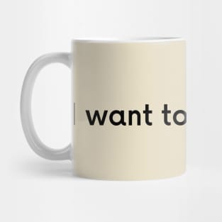 I want to be a bird. Mug